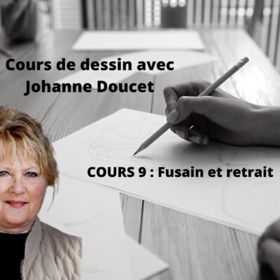 Cours d'arts en ligne Johanne Doucet Cours 9: Fusain et retrait