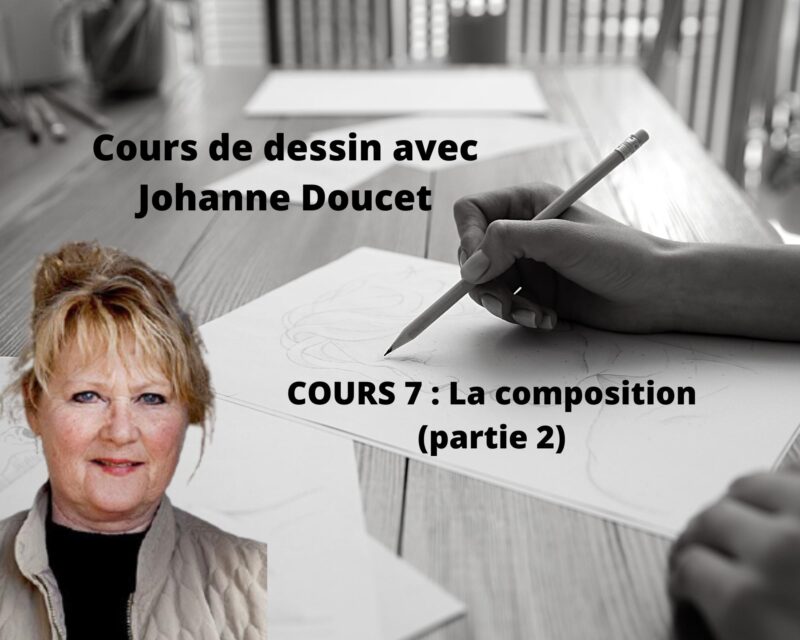 Cours d'arts en ligne Johanne Doucet Cours 7 : La composition (partie 2)