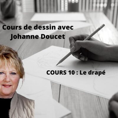 Cours d'arts en ligne Johanne Doucet Cours 10: Le drapé