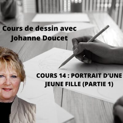 Cours d'arts en ligne Johanne Doucet Cours 14 : Portrait d'une jeune fille (partie 1)