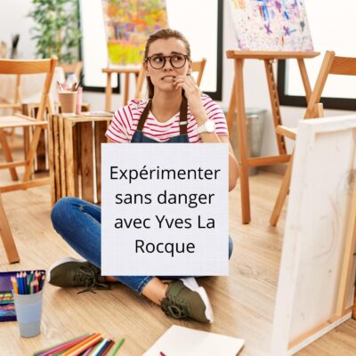 Cours d'arts en ligne Yves La Rocque Expérimenter sans danger